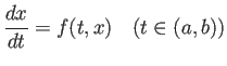 $\displaystyle \frac{dx}{dt}=f(t,x) \quad(t\in (a,b))$