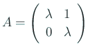 $ A=\ttmat{\lambda}{1}{0}{\lambda}$