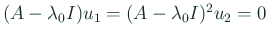 $ (A-\lambda_0 I)u_1=(A-\lambda_0 I)^2 u_2=0$