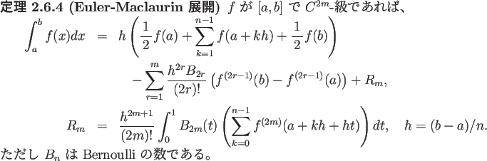 \begin{jtheorem}[Euler-Maclaurin 展開]\upshape
$f$\ が $[a,b]$\ で $C^{2m}$...
...
\end{eqnarray*}ただし $B_n$\ は Bernoulli の数である。
\end{jtheorem}