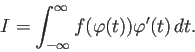 \begin{displaymath}
I=\int_{-\infty}^\infty f(\varphi(t))\varphi'(t)\,\Dt.
\end{displaymath}