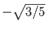 $-\sqrt{3/5}$