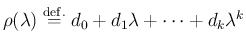 $ \rho(\lambda)\DefEq d_0+d_1\lambda+\cdots+d_k\lambda^k$