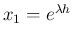 $ x_1=e^{\lambda h}$