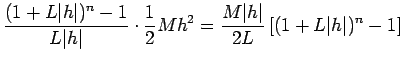 $\displaystyle \frac{(1+L\vert h\vert)^n-1}{L\vert h\vert}\cdot \frac{1}{2} M h^2
=\frac{M\vert h\vert}{2L}\left[(1+L\vert h\vert)^n-1\right]$