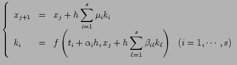 $\displaystyle \left\{
\begin{array}{lcll}
x_{j+1}&=&x_j+h\dsp\sum_{i=1}^s \mu_i...
...l=1}^s\beta_{i
\ell}k_\ell\right)
& \hbox{($i=1,\cdots,s$)}
\end{array}\right.
$