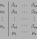 \begin{displaymath}
\begin{array}{c}
\alpha_1\\
\alpha_2\\
\vdots \\
\alp...
...{2 s}\\
\vdots \\
\beta_{s s}\\
\mu_s
\end{array}\right.
\end{displaymath}