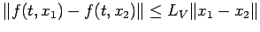 $\displaystyle \Vert f(t,x_1)-f(t,x_2)\Vert\le L_V\Vert x_1-x_2\Vert$