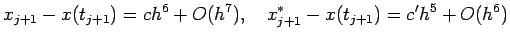 $\displaystyle x_{j+1}-x(t_{j+1})=c h^6+O(h^7),\quad
x_{j+1}^*-x(t_{j+1})=c' h^5+O(h^6)
$