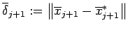 $ \overline\delta_{j+1}:=
\left\Vert\overline x_{j+1}-\overline x_{j+1}^*\right\Vert$