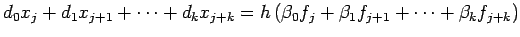 $\displaystyle d_0 x_j+d_1 x_{j+1}+\cdots+d_k x_{j+k}=
h \left(\beta_0 f_j+\beta_1 f_{j+1}+\cdots+\beta_k f_{j+k}\right)
$