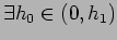 $ \exists h_0\in (0,h_1)$