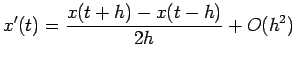 $\displaystyle x'(t)=\frac{x(t+h)-x(t-h)}{2h}+O(h^2)
$