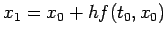 $ x_1=x_0+h f(t_0,x_0)$