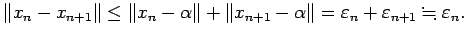 $\displaystyle \Vert x_n-x_{n+1}\Vert \le \Vert x_n-\alpha\Vert+\Vert x_{n+1}-\alpha\Vert =
\eps_n+\eps_{n+1} \kinji \eps_n.
$