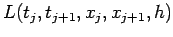 $\displaystyle L(t_j,t_{j+1},x_j,x_{j+1},h)$