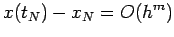 $\displaystyle x(t_{N})-x_{N}=O(h^m)$