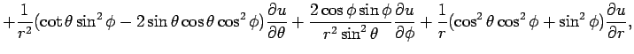 $\displaystyle +\frac{1}{r^2}(\cot\theta\sin^2\phi-2\sin\theta\cos\theta\cos^2\p...
...u}{\rd\phi} +\frac{1}{r}(\cos^2\theta\cos^2\phi+\sin^2\phi)\frac{\rd u}{\rd r},$