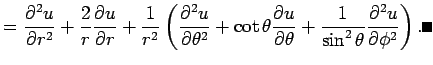 $\displaystyle =\frac{\rd^2 u}{\rd r^2}+\frac{2}{r}\frac{\rd u}{\rd r} +\frac{1}...
...\rd u}{\rd\theta} +\frac{1}{\sin^2\theta}\frac{\rd^2u}{\rd\phi^2} \right). \qed$