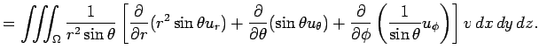 $\displaystyle = \tint_\Omega\frac{1}{r^2\sin\theta}\left[ \frac{\rd}{\rd r}(r^2...
...\frac{\rd}{\rd\phi} \left(\frac{1}{\sin\theta}u_\phi\right)\right] v  \DxDyDz.$