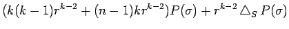 $\displaystyle (k(k-1) r^{k-2}+(n-1)k r^{k-2})P(\sigma)
+r^{k-2}\Laplacian_S P(\sigma)$