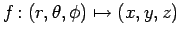 $ f\colon(r,\theta,\phi)\mapsto (x,y,z)$