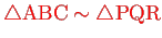 \bgroup\color{red}$ \triangle\mathrm{ABC}\sim\triangle\mathrm{PQR}$\egroup