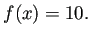 $\displaystyle f(x)=10.$