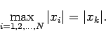 \begin{displaymath}
\max_{i=1,2,\ldots,N}\vert x_{i}\vert=\vert x_k\vert.
\end{displaymath}