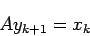 \begin{displaymath}
A y_{k+1} = x_k
\end{displaymath}