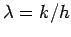 $ \lambda=k/h$