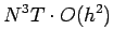 $\displaystyle N^3 T\cdot O(h^2)$