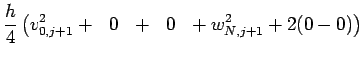 $\displaystyle \frac{h}{4}\left( v_{0,j+1}^2+\ \ 0\ \ +\ \ 0\ \
+w_{N,j+1}^2+2(0-0) \right)$