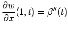 $\displaystyle \frac{\rd w}{\rd x}(1,t)=\beta''(t)$