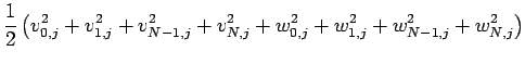 $\displaystyle \frac{1}{2}
\left(v_{0,j}^2+v_{1,j}^2+v_{N-1,j}^2+v_{N,j}^2
+w_{0,j}^2+w_{1,j}^2+w_{N-1,j}^2+w_{N,j}^2\right)$