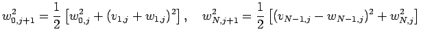 $\displaystyle w_{0,j+1}^2
=\frac{1}{2}
\left[w_{0,j}^2+(v_{1,j}+w_{1,j})^2\right],\quad
w_{N,j+1}^2=
\frac{1}{2}
\left[(v_{N-1,j}-w_{N-1,j})^2+w_{N,j}^2
\right]
$