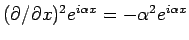 $ (\rd/\rd x)^2 e^{i\alpha x}=-\alpha^2 e^{i\alpha x}$