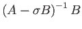 $ \left(A-\sigma B\right)^{-1}B$