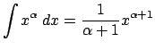 $\displaystyle \int x^\alpha\;\Dx=\frac{1}{\alpha+1}x^{\alpha+1}$