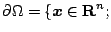 $\displaystyle \rd\Omega=\{\Vector{x}\in\R^n;$