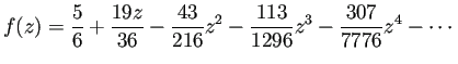 $\displaystyle f(z)=
\dfrac{5}{6}+\dfrac{19z}{36}-\dfrac{43}{216}z^2-\dfrac{113}{1296}z^3
-\dfrac{307}{7776}z^4-\cdots$