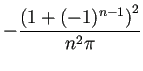 $ -\dfrac{\left(1+(-1)^{n-1}
\right)^2}{n^2\pi}$