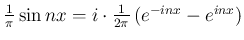 $\frac{1}{\pi}\sin nx=i\cdot\frac{1}{2\pi}\left(e^{-inx}-e^{inx}\right)$