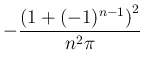 $-\dfrac{\left(1+(-1)^{n-1}
\right)^2}{n^2\pi}$