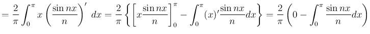 $\displaystyle =\frac{2}{\pi}\int_{0}^\pi x\left(\frac{\sin nx}{n}\right)'\;\Dx
...
...}{n}\Dx
\right\}
=\frac{2}{\pi}
\left(
0-\int_0^\pi\frac{\sin nx}{n}\Dx
\right)$