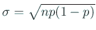 $ \sigma=\sqrt{n p(1-p)}$