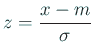 $\displaystyle z=\frac{x-m}{\sigma}
$