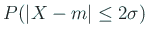 $ P(\vert X-m\vert\le 2\sigma)$