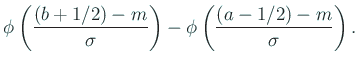 $\displaystyle \phi\left(\frac{(b+1/2)-m}{\sigma}\right)
-\phi\left(\frac{(a-1/2)-m}{\sigma}\right).$