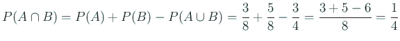 $ P(A\cap B)=P(A)+P(B)-P(A\cup B)=\Dfrac{3}{8}+\Dfrac{5}{8}-\Dfrac{3}{4}
=\Dfrac{3+5-6}{8}=\Dfrac{1}{4}$